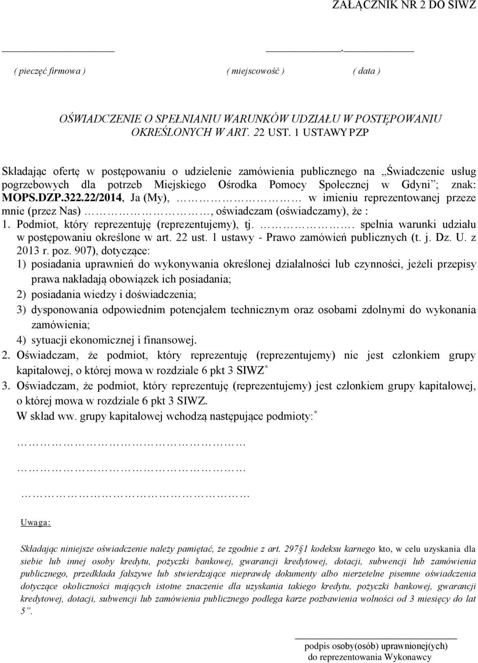22/2014, Ja (My), w imieniu reprezentowanej przeze mnie (przez Nas), oświadczam (oświadczamy), że : 1. Podmiot, który reprezentuję (reprezentujemy), tj.