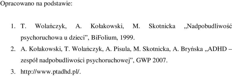 A. Kołakowski, T. Wolańczyk, A. Pisula, M. Skotnicka, A.