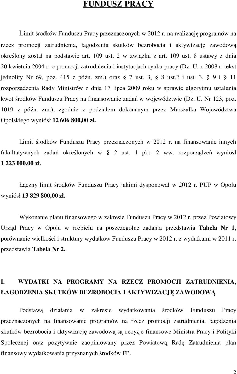 o promocji zatrudnienia i instytucjach rynku pracy (Dz. U. z 2008 r. tekst jednolity Nr 69, poz. 415 z późn. zm.) oraz 7 ust. 3, 8 ust.2 i ust.