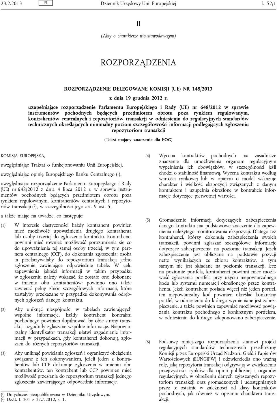 repozytoriów transakcji w odniesieniu do regulacyjnych standardów technicznych określających minimalny poziom szczegółowości informacji podlegających zgłoszeniu repozytoriom transakcji (Tekst mający