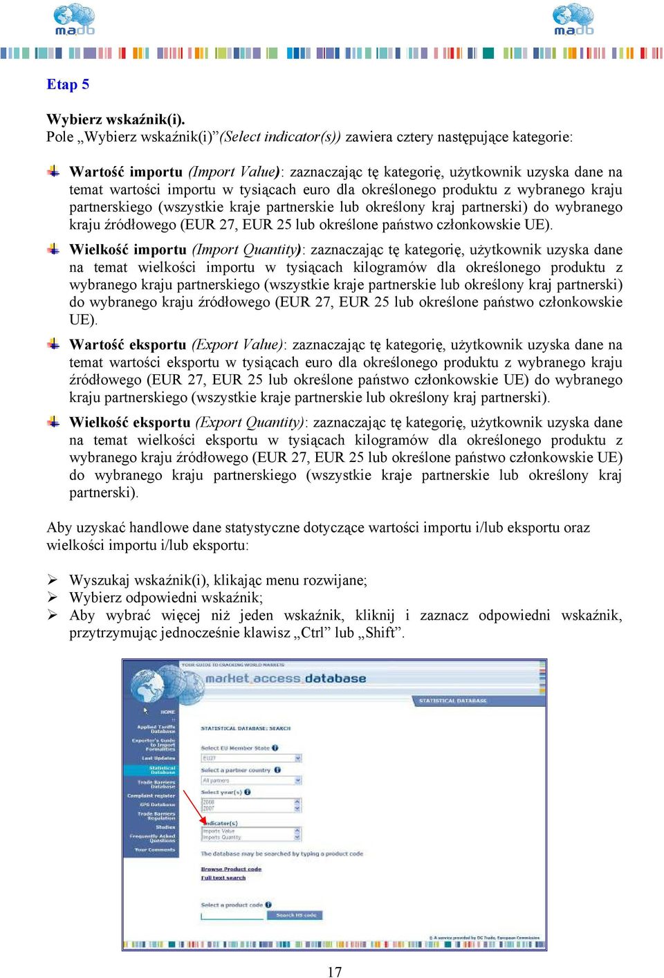tysiącach euro dla określonego produktu z wybranego kraju partnerskiego (wszystkie kraje partnerskie lub określony kraj partnerski) do wybranego kraju źródłowego (EUR 27, EUR 25 lub określone państwo