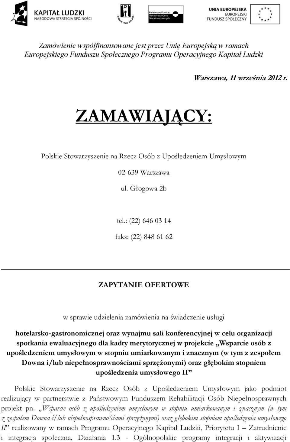 ewaluacyjnego dla kadry merytorycznej w projekcie Wsparcie osób z upośledzeniem umysłowym w stopniu umiarkowanym i znacznym (w tym z zespołem Downa i/lub niepełnosprawnościami sprzężonymi) oraz