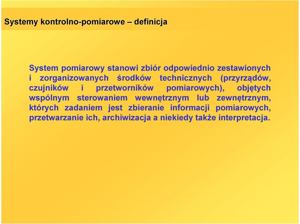 pomiarowych), objętych wspólnym sterowaniem wewnętrznym lub zewnętrznym, których zadaniem