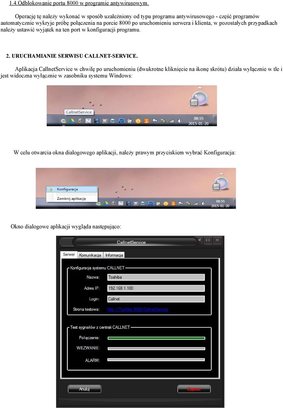 serwera i klienta, w pozostałych przypadkach należy ustawić wyjątek na ten port w konfiguracji programu. 2. URUCHAMIANIE SERWISU CALLNET-SERVICE.