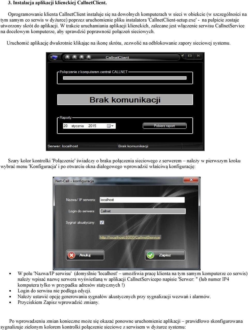 'CallnetClient-setup.exe' - na pulpicie zostaje utworzony skrót do aplikacji.