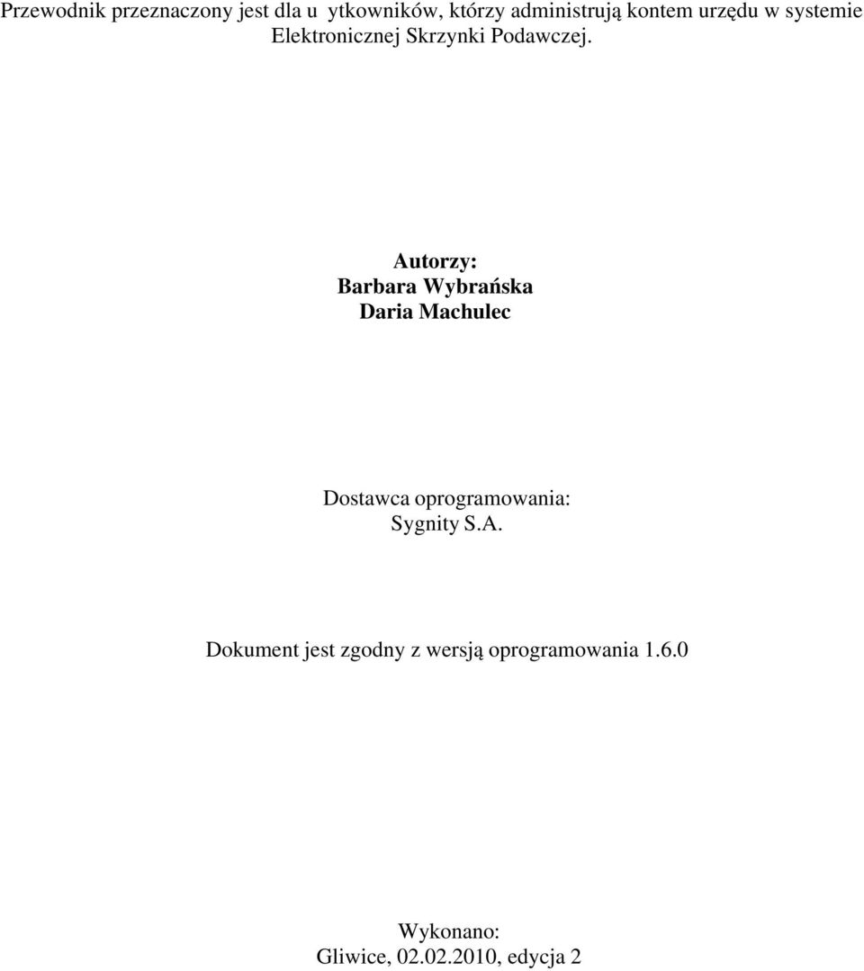 Autorzy: Barbara Wybrańska Daria Machulec Dostawca oprogramowania: Sygnity