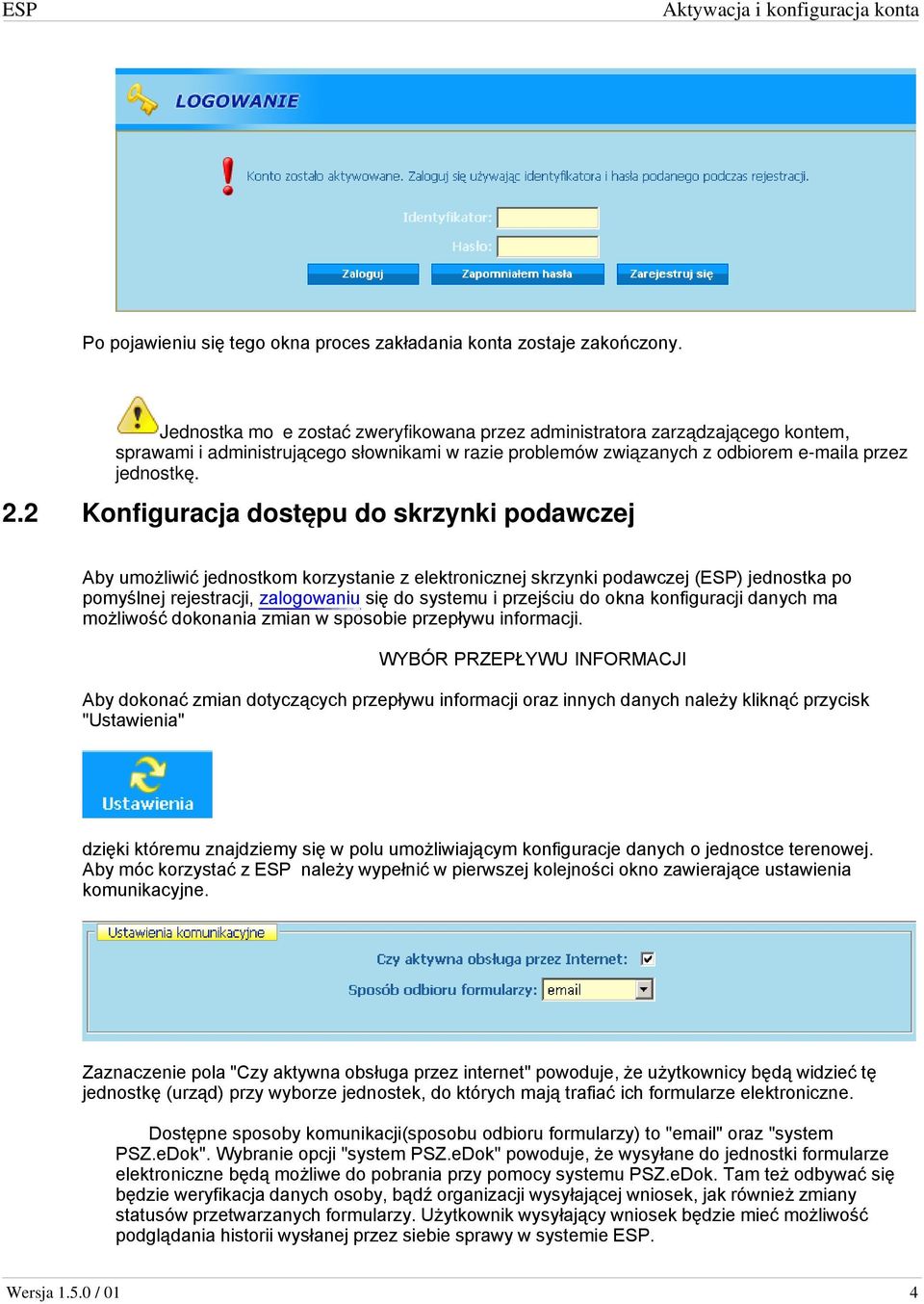 2 Konfiguracja dostępu do skrzynki podawczej Aby umożliwić jednostkom korzystanie z elektronicznej skrzynki podawczej (ESP) jednostka po pomyślnej rejestracji, zalogowaniu się do systemu i przejściu
