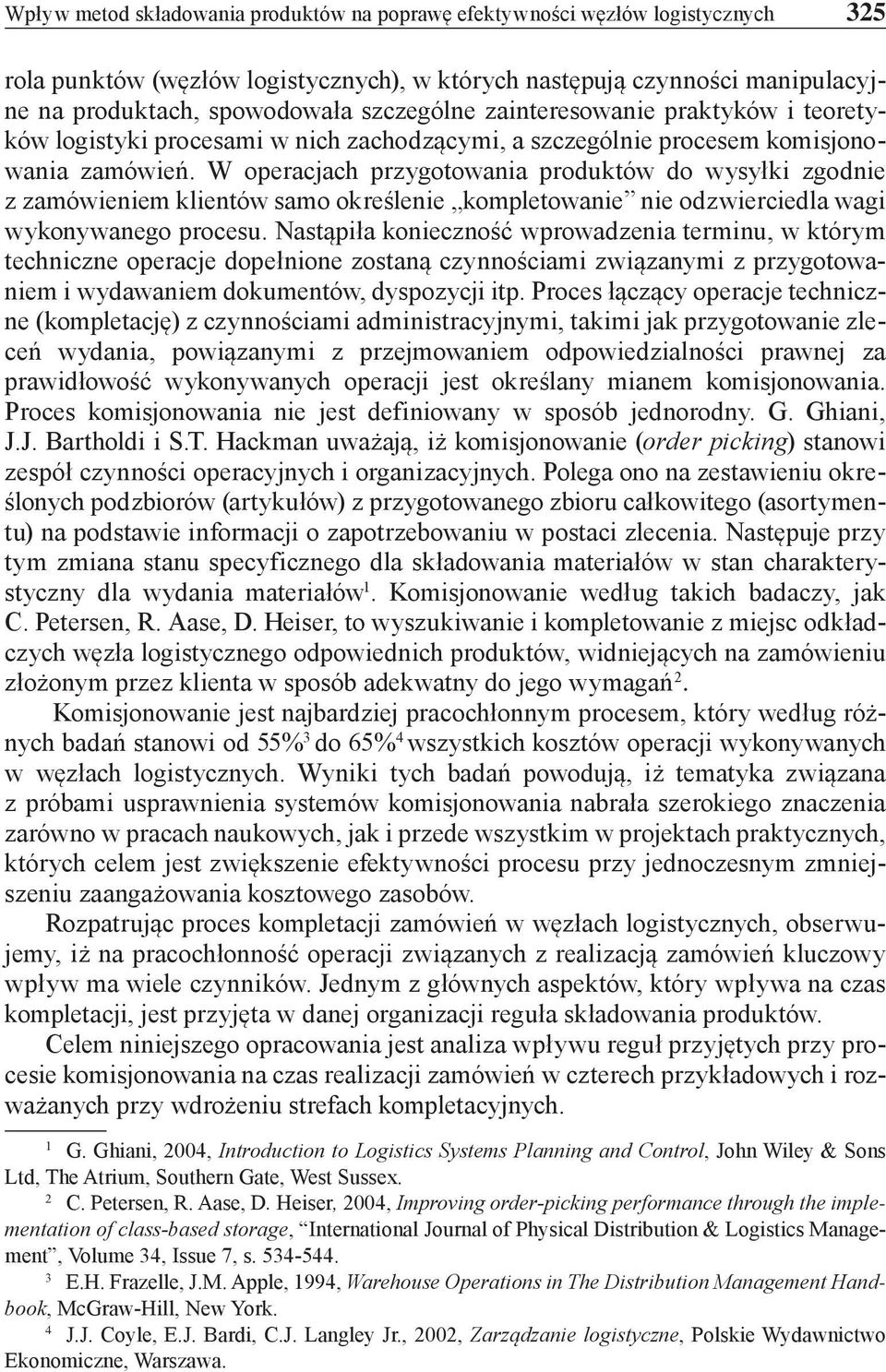 W operacjach przygotowania produktów do wysyłki zgodnie z zamówieniem klientów samo określenie kompletowanie nie odzwierciedla wagi wykonywanego procesu.