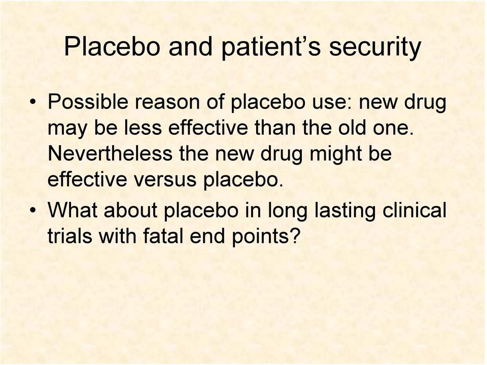Nevertheless the new drug might be effective versus placebo.