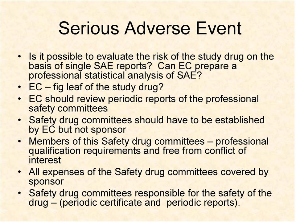 EC should review periodic reports of the professional safety committees Safety drug committees should have to be established by EC but not sponsor Members of