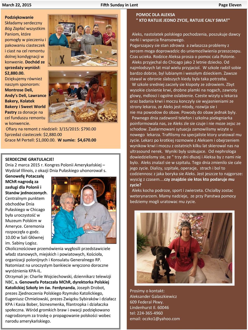 Dziękujemy również naszym sponorom: Montrose Deli, Andy s Deli, Lawrance Bakery, Kolatek Bakery i Sweet World Pastry za donacje na cel funduszu remontu w konwencie.