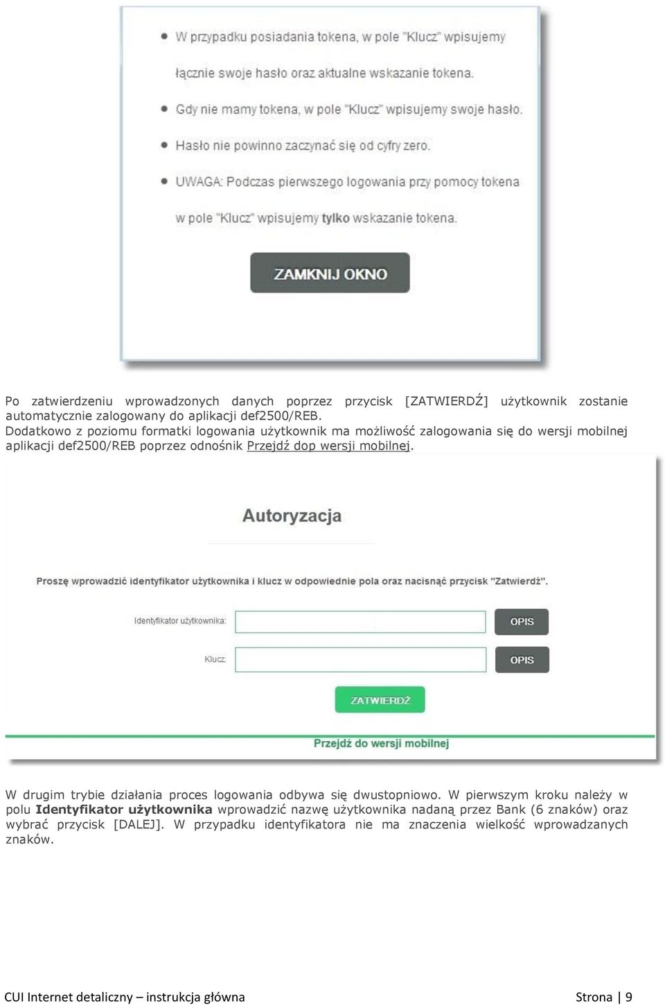 mobilnej. W drugim trybie działania proces logowania odbywa się dwustopniowo.