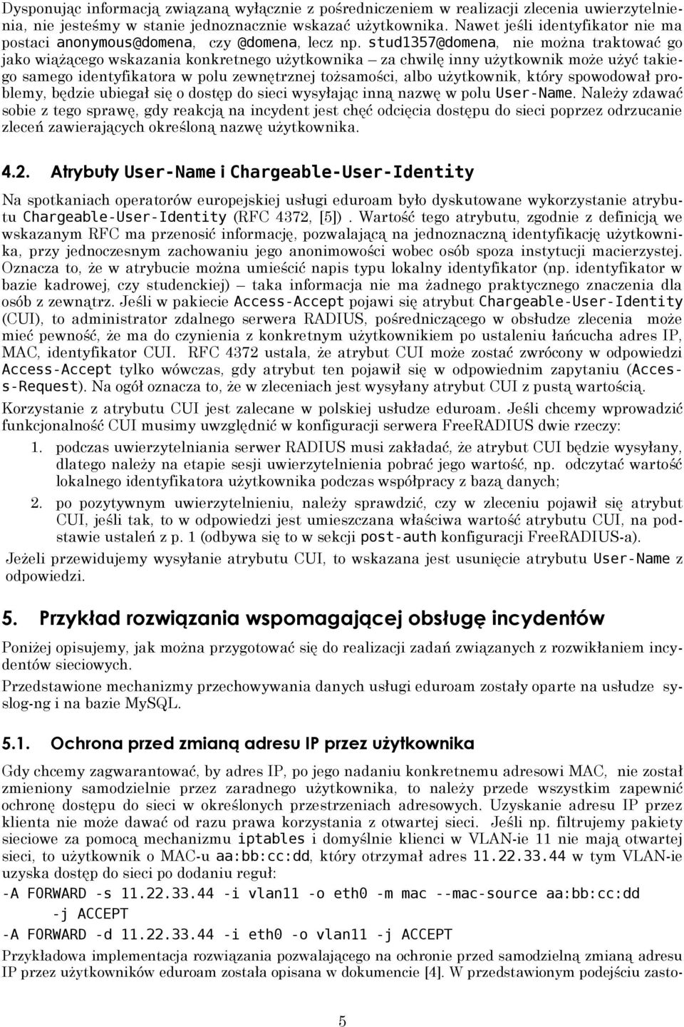 stud1357@domena, nie można traktować go jako wiążącego wskazania konkretnego użytkownika za chwilę inny użytkownik może użyć takiego samego identyfikatora w polu zewnętrznej tożsamości, albo