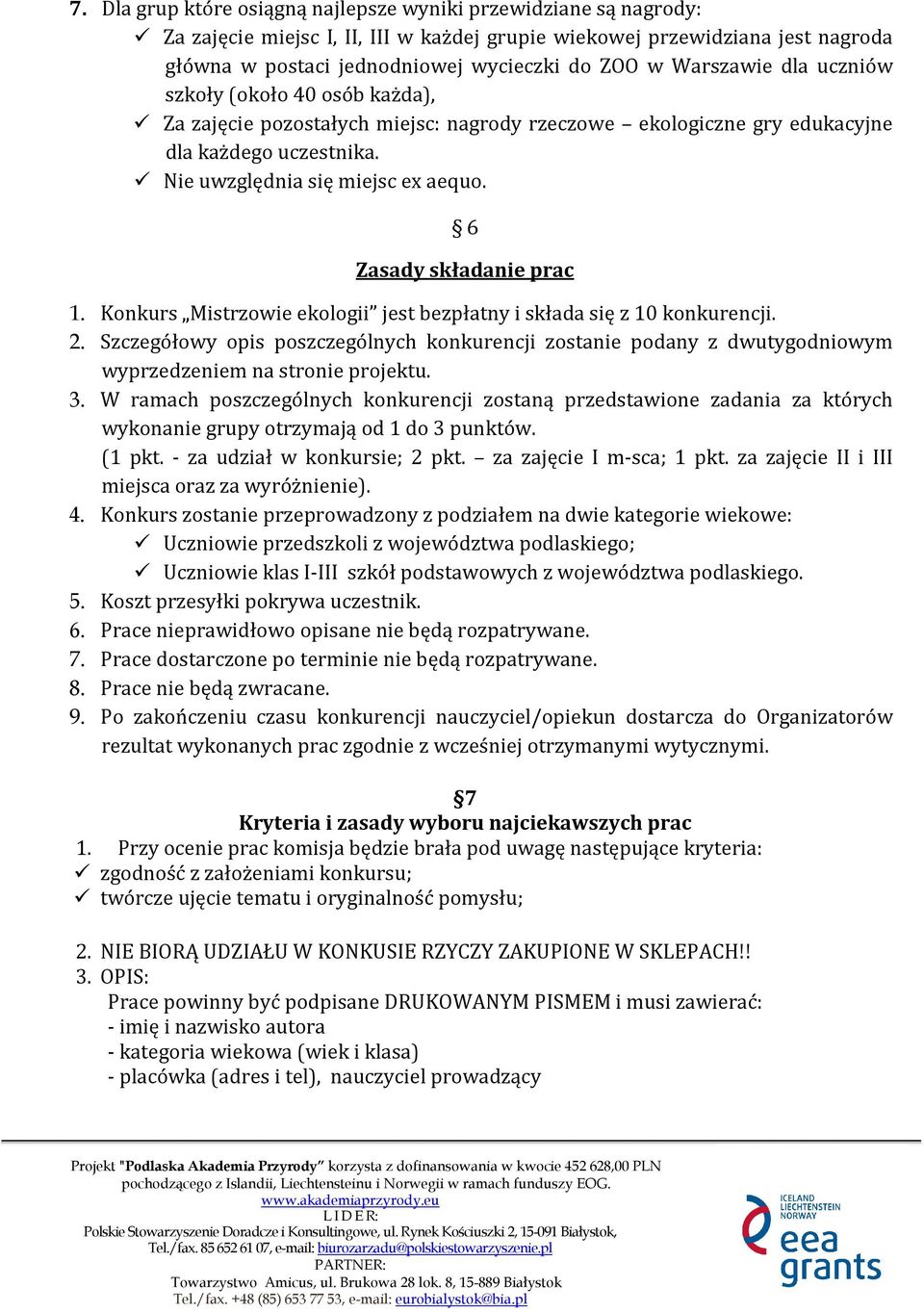 6 Zasady składanie prac 1. Konkurs Mistrzowie ekologii jest bezpłatny i składa się z 10 konkurencji. 2.