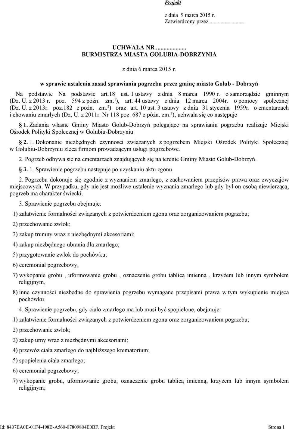 594 z późn. zm. 1 ), art. 44 ustawy z dnia 12 marca 2004r. o pomocy społecznej (Dz. U. z 2013r. poz.182 z poźn. zm. 2 ) oraz art. 10 ust. 3 ustawy z dnia 31 stycznia 1959r.