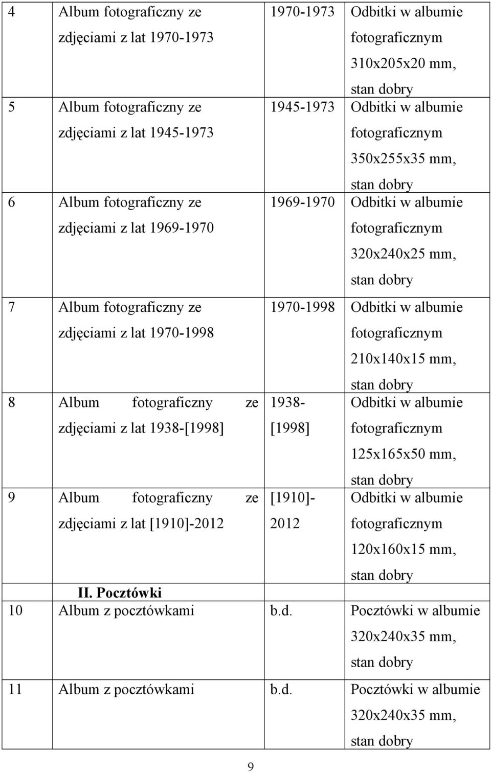 1945-1973 Odbitki w albumie 350x255x35 mm, 1969-1970 Odbitki w albumie 320x240x25 mm, 1970-1998 Odbitki w albumie [1998] 1938- [1910]- 2012 210x140x15 mm, Odbitki w albumie