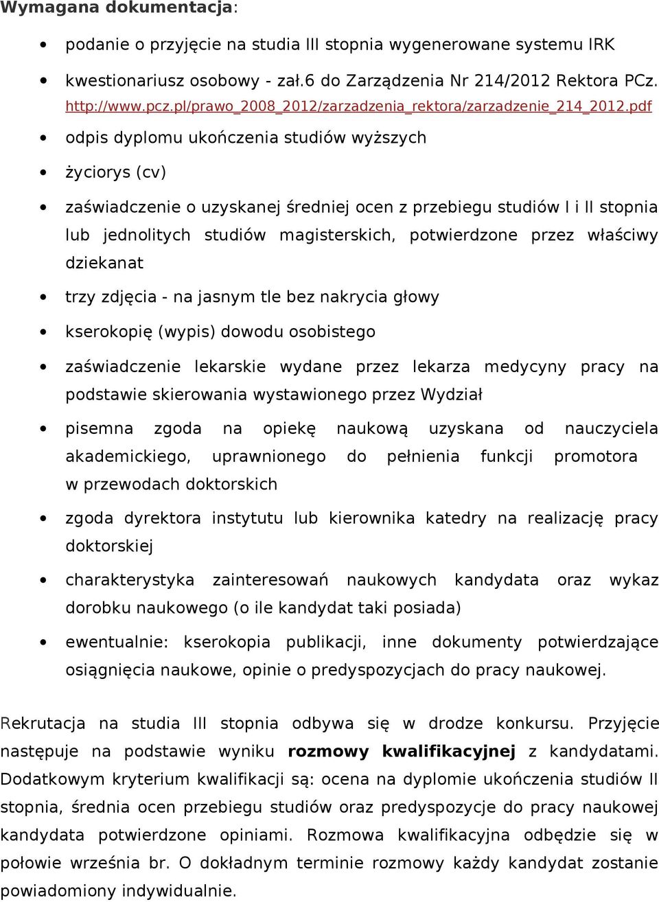 pdf odpis dyplomu ukończenia studiów wyższych życiorys (cv) zaświadczenie o uzyskanej średniej ocen z przebiegu studiów I i II stopnia lub jednolitych studiów magisterskich, potwierdzone przez