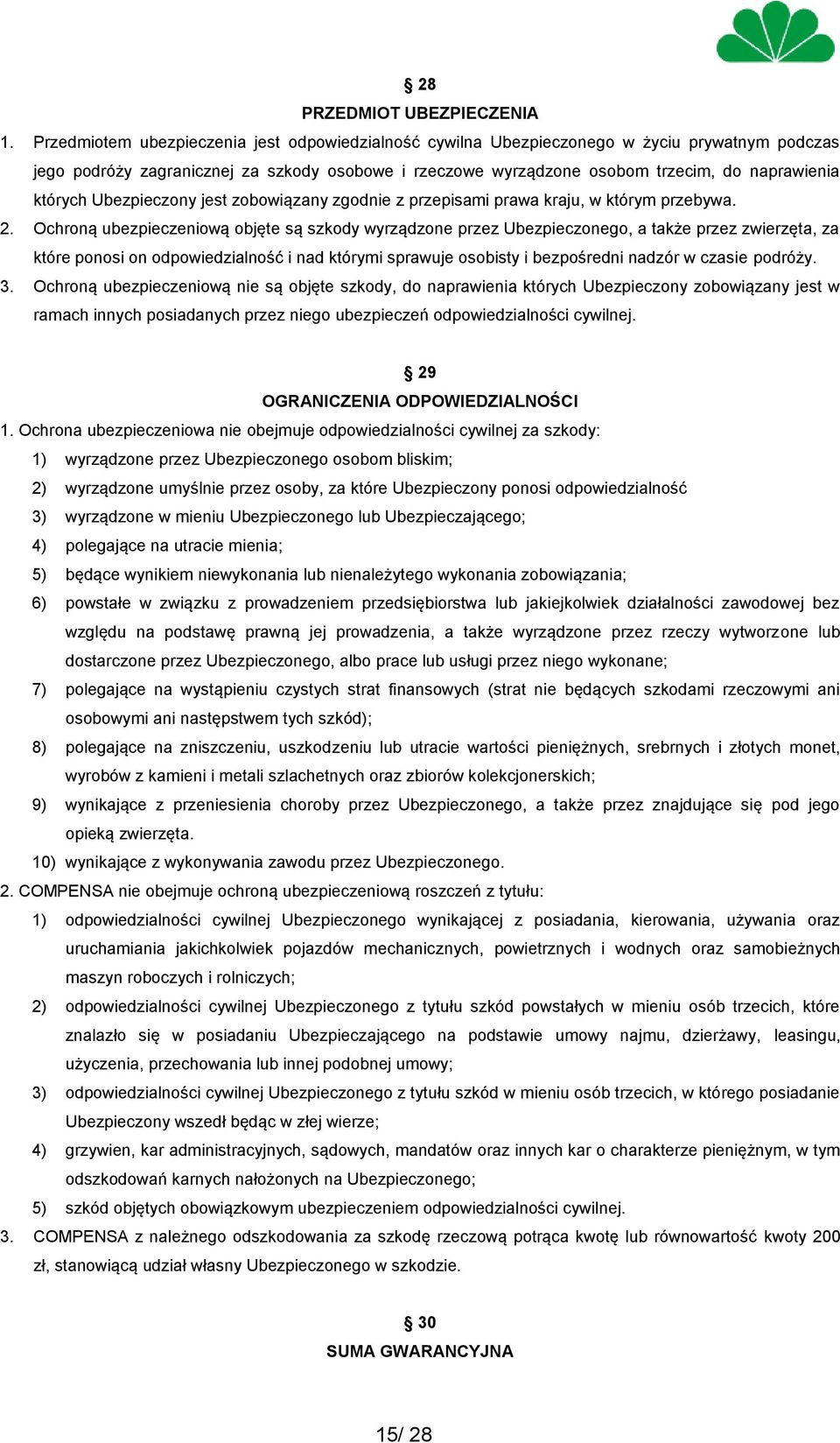 których Ubezpieczony jest zobowiązany zgodnie z przepisami prawa kraju, w którym przebywa. 2.
