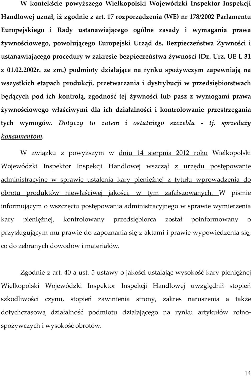 Bezpieczeństwa Żywności i ustanawiającego procedury w zakresie bezpieczeństwa żywności (Dz. Urz. UE L 31 z 01.02.2002r. ze zm.