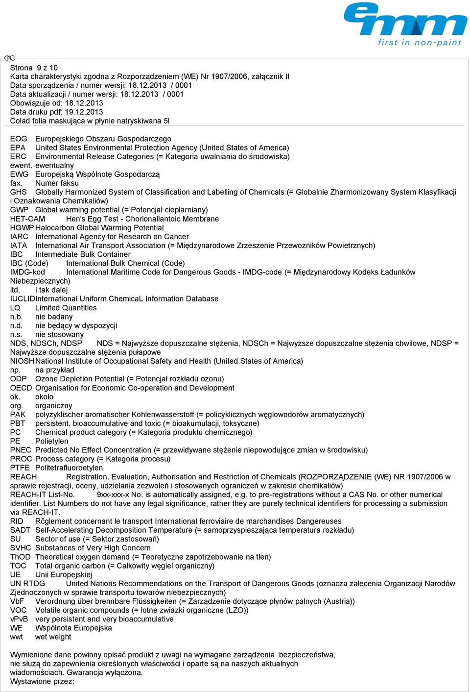 Numer faksu GHS Globally Harmonized System of Classification and Labelling of Chemicals (= Globalnie Zharmonizowany System Klasyfikacji i Oznakowania Chemikaliów) GWP Global warming potential (=