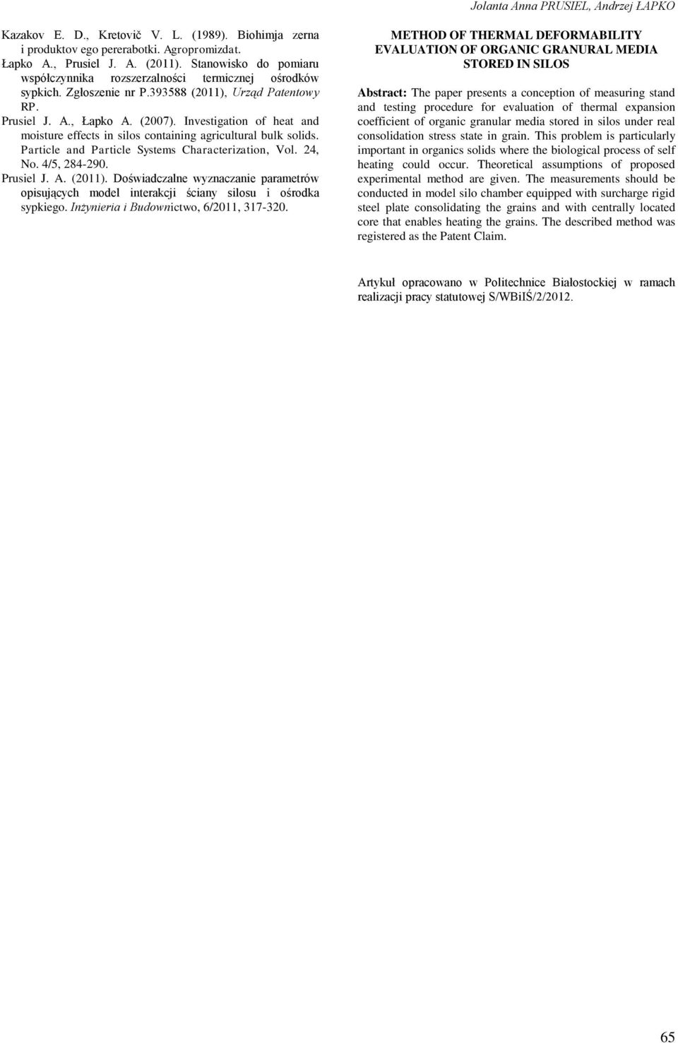 Investigatin f heat and misture effects in sis cntaining agricutura buk sids. Partice and Partice Systems Characterizatin, V. 4, N. 4/5, 84-90. Prusie J. A. (011).