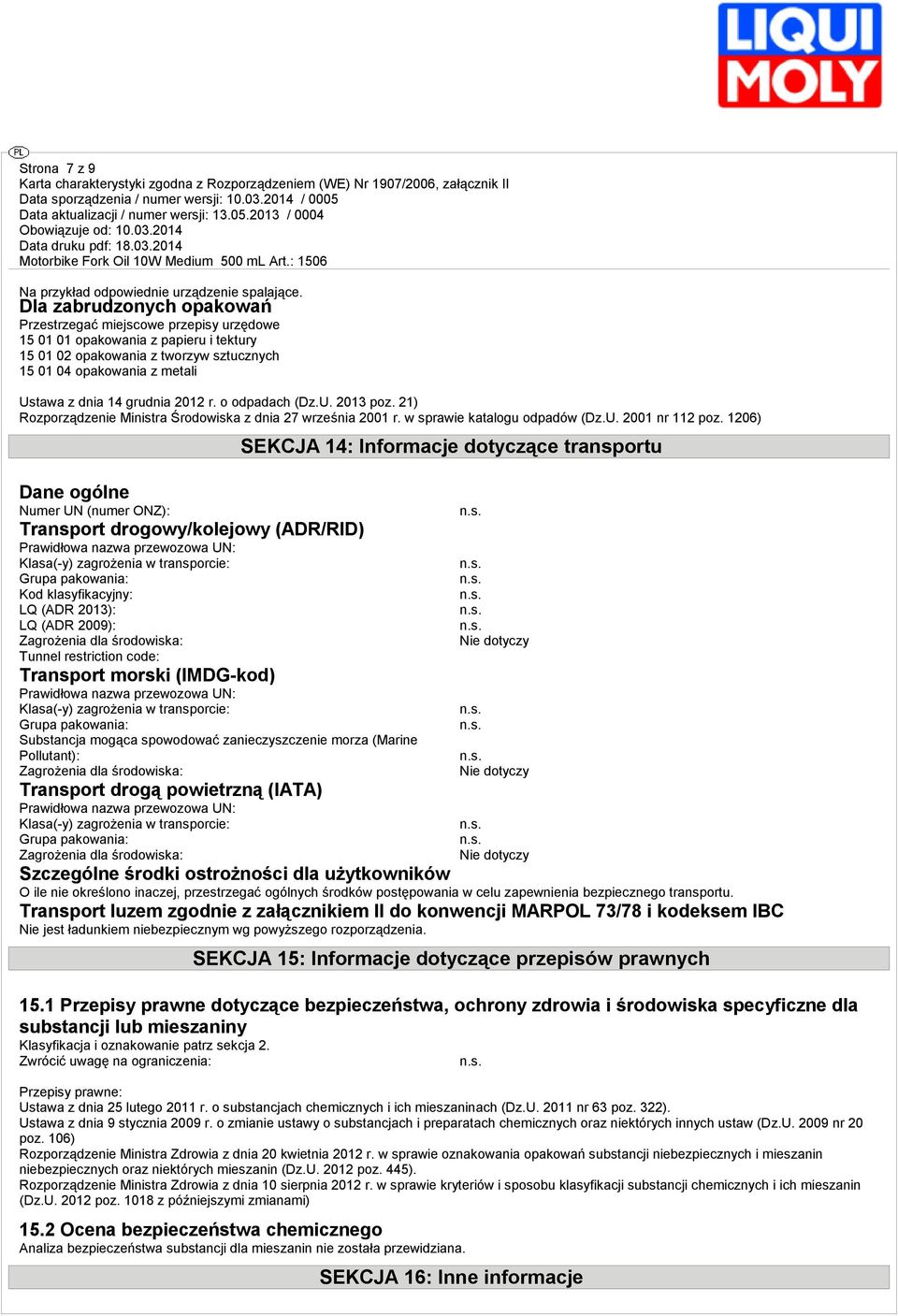 grudnia 2012 r. o odpadach (Dz.U. 2013 poz. 21) Rozporządzenie Ministra Środowiska z dnia 27 września 2001 r. w sprawie katalogu odpadów (Dz.U. 2001 nr 112 poz.