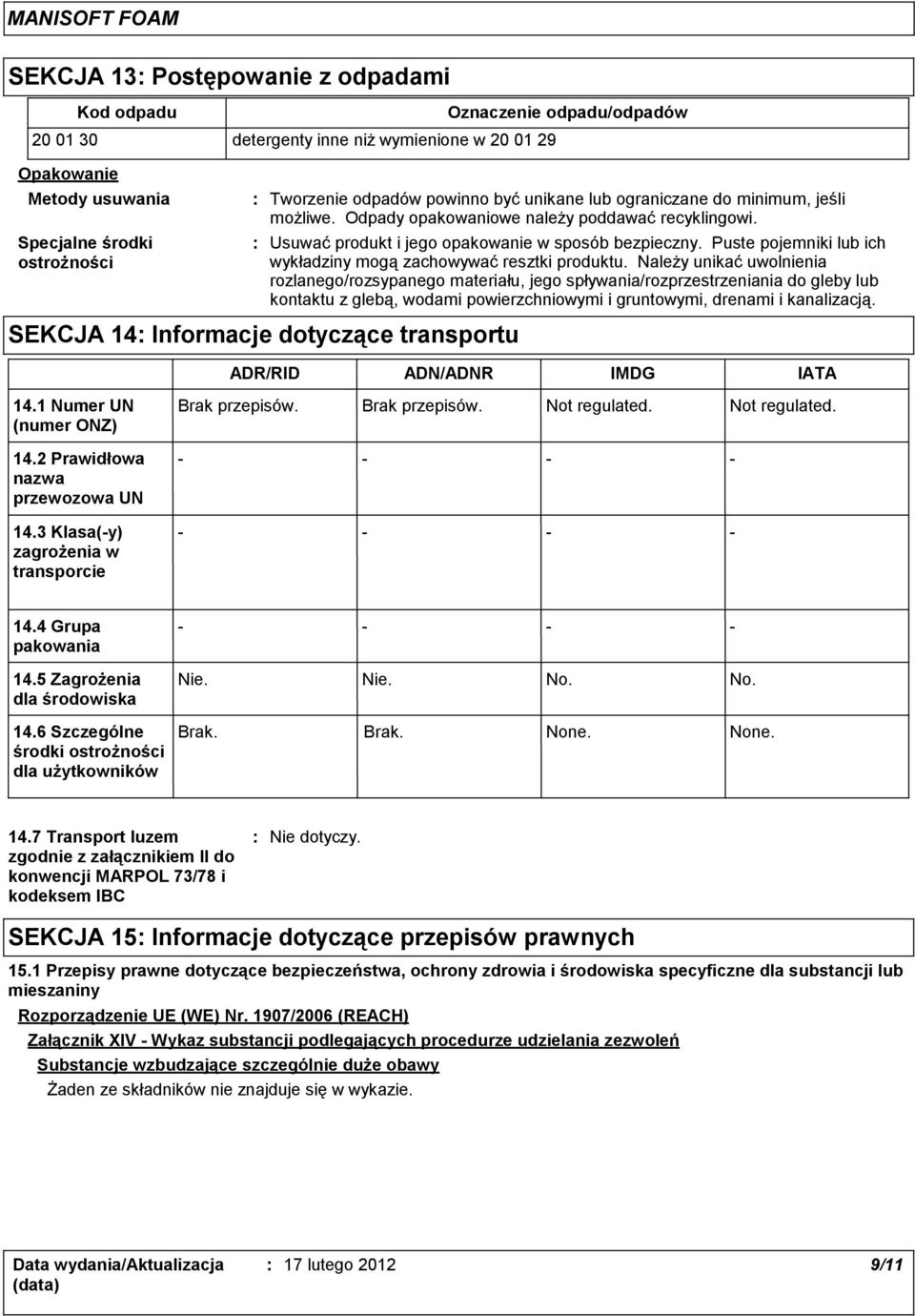 Puste pojemniki lub ich wykładziny mogą zachowywać resztki produktu.
