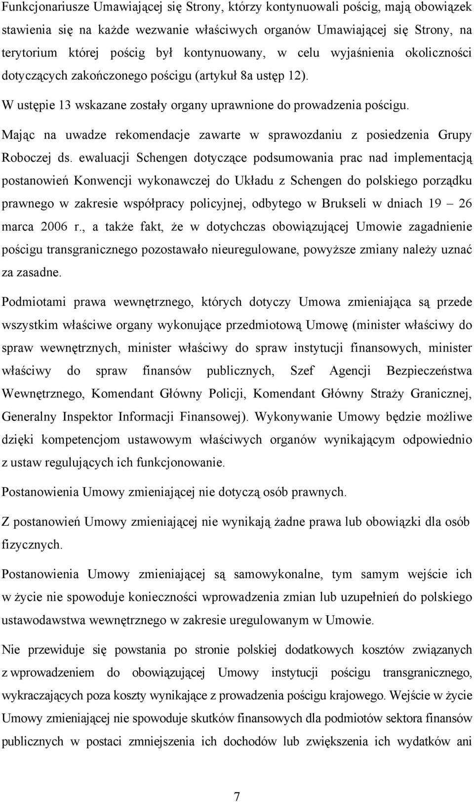 Mając na uwadze rekomendacje zawarte w sprawozdaniu z posiedzenia Grupy Roboczej ds.