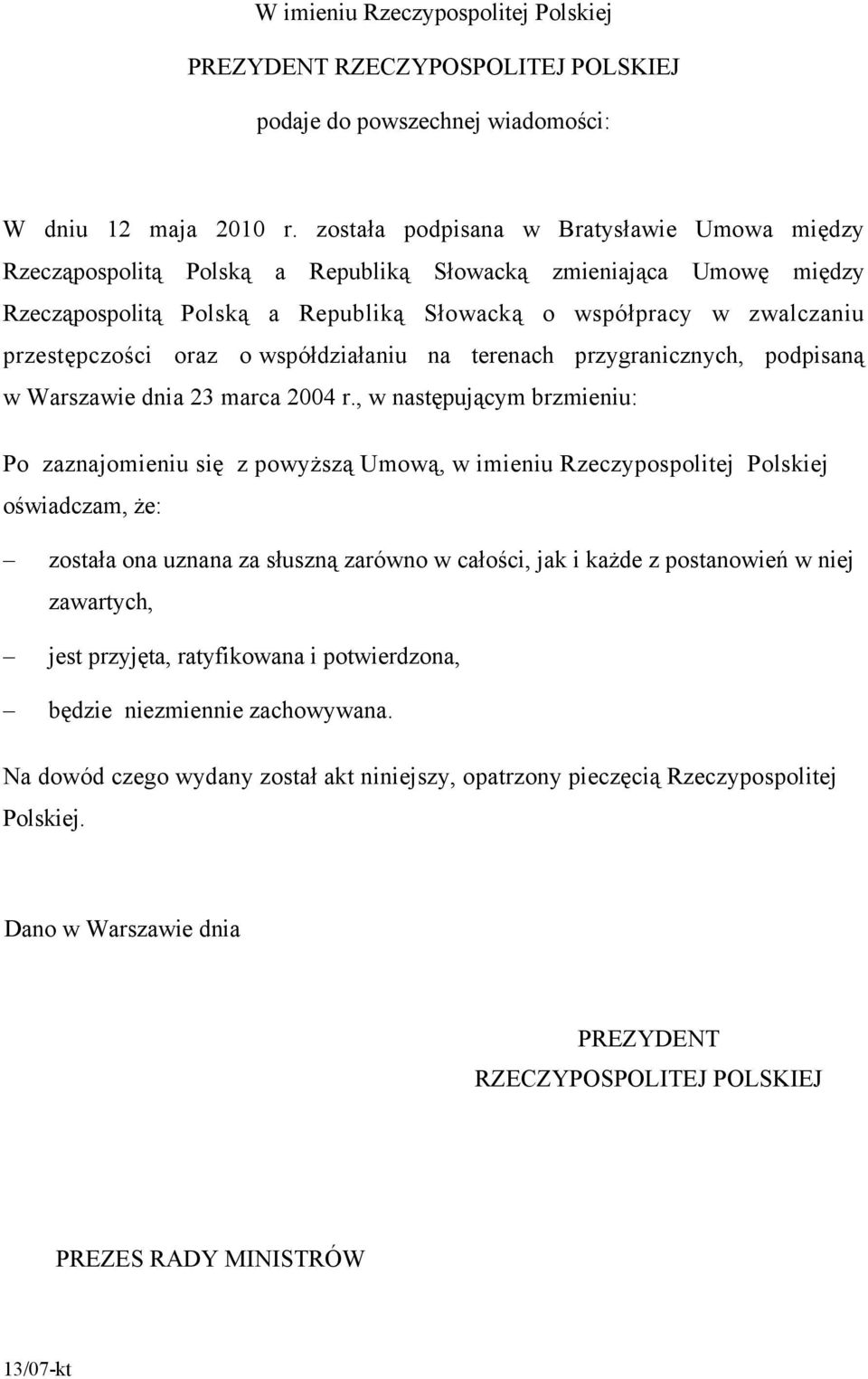 oraz o współdziałaniu na terenach przygranicznych, podpisaną w Warszawie dnia 23 marca 2004 r.