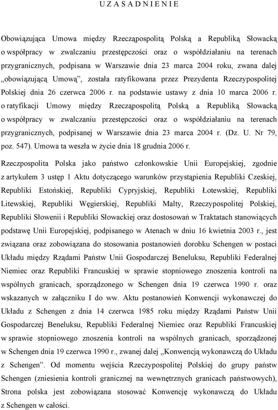 o ratyfikacji Umowy między Rzecząpospolitą Polską a Republiką Słowacką o współpracy w zwalczaniu przestępczości oraz o współdziałaniu na terenach przygranicznych, podpisanej w Warszawie dnia 23 marca