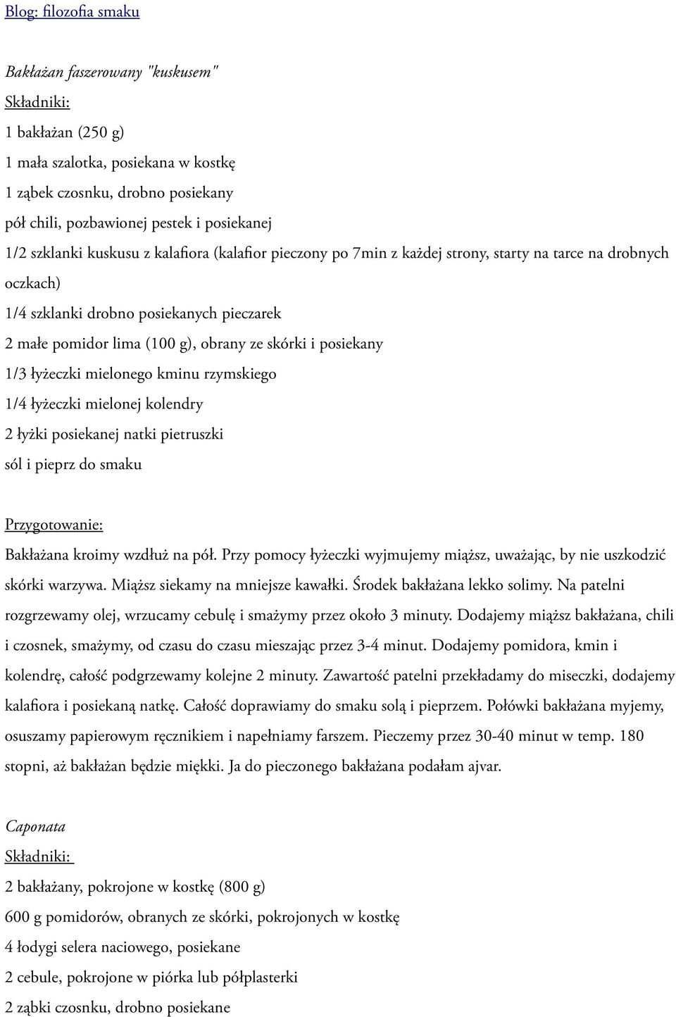 skórki i posiekany 1/3 łyżeczki mielonego kminu rzymskiego 1/4 łyżeczki mielonej kolendry 2 łyżki posiekanej natki pietruszki sól i pieprz do smaku Przygotowanie: Bakłażana kroimy wzdłuż na pół.