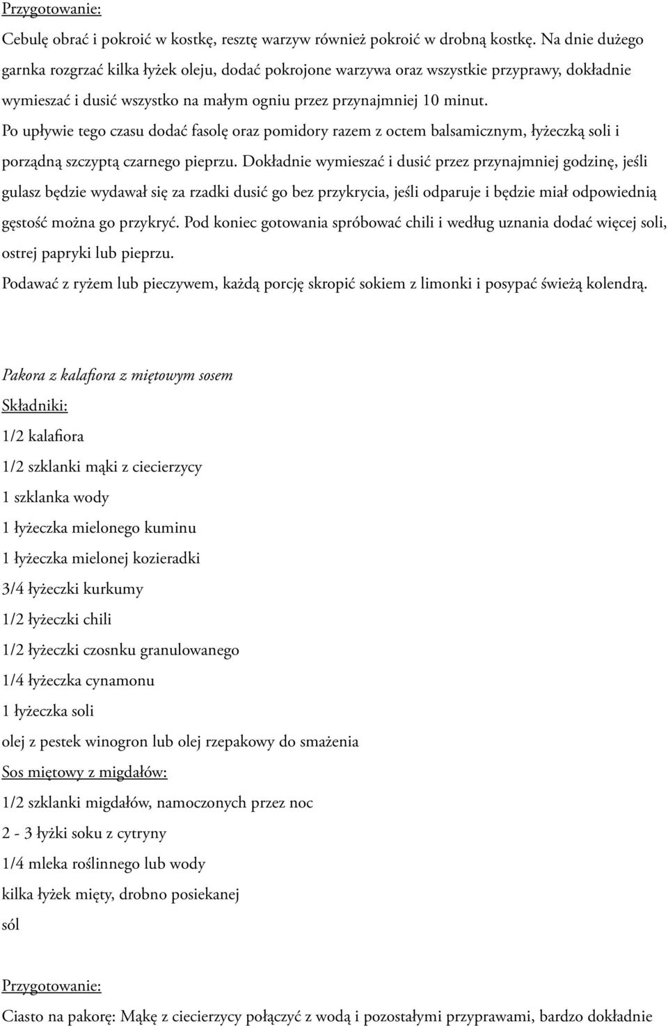 Po upływie tego czasu dodać fasolę oraz pomidory razem z octem balsamicznym, łyżeczką soli i porządną szczyptą czarnego pieprzu.