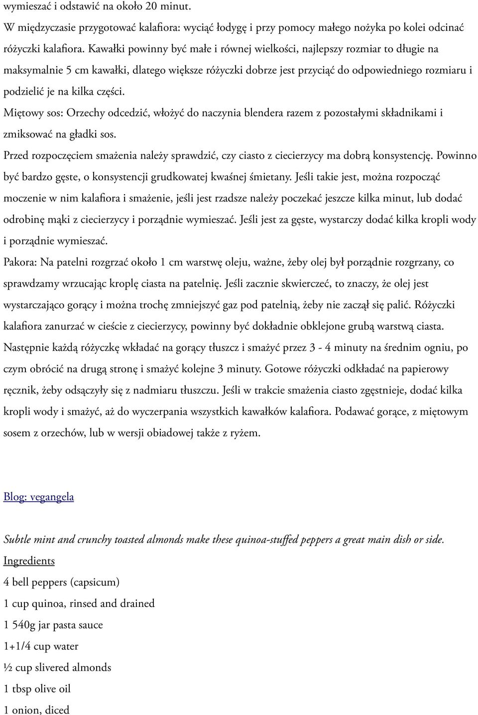 części. Miętowy sos: Orzechy odcedzić, włożyć do naczynia blendera razem z pozostałymi składnikami i zmiksować na gładki sos.
