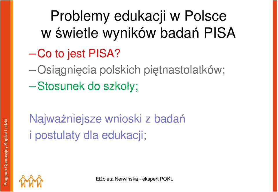 Osiągnięcia polskich piętnastolatków; Stosunek
