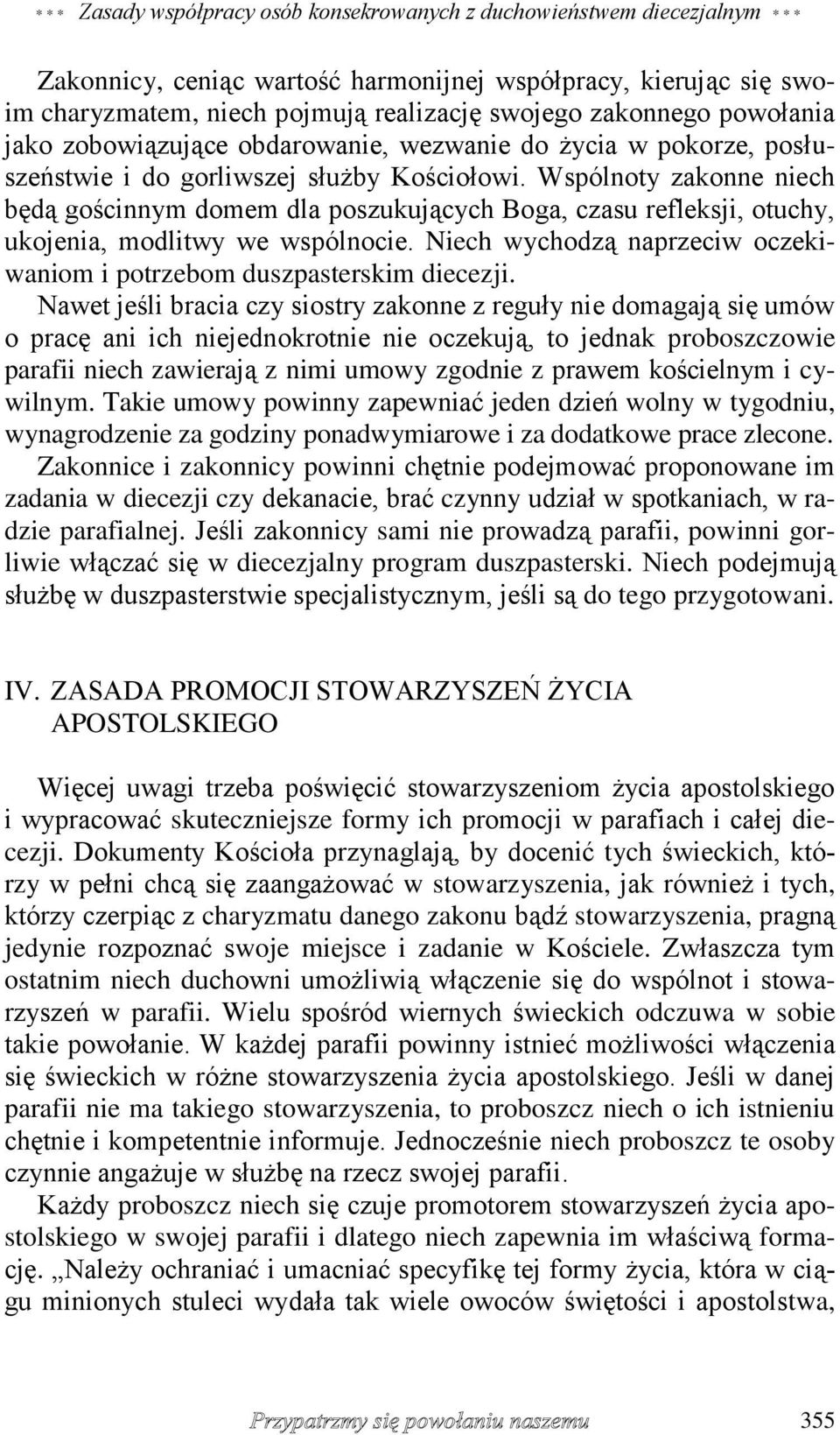 Wspólnoty zakonne niech będą gościnnym domem dla poszukujących Boga, czasu refleksji, otuchy, ukojenia, modlitwy we wspólnocie.