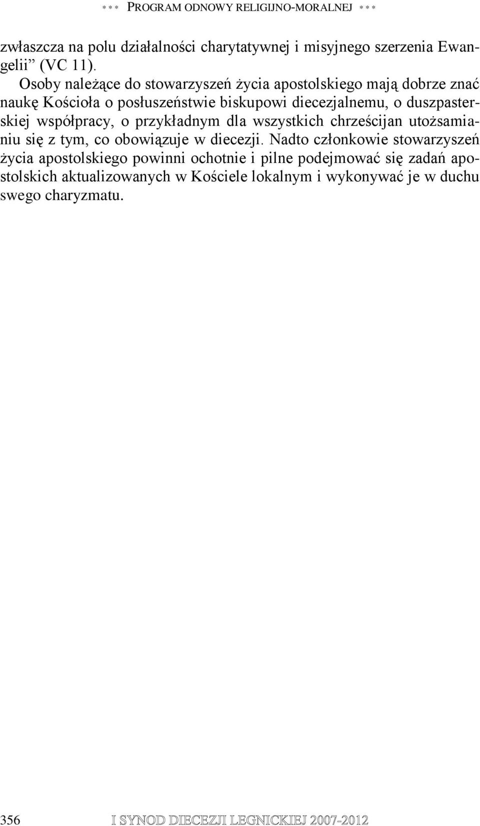 duszpasterskiej współpracy, o przykładnym dla wszystkich chrześcijan utożsamianiu się z tym, co obowiązuje w diecezji.