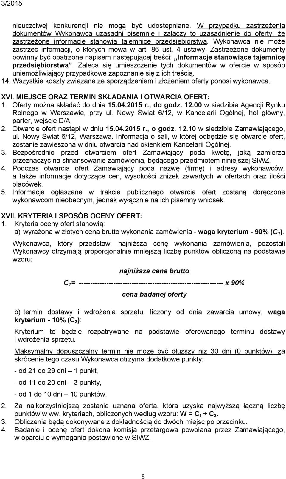 Wykonawca nie może zastrzec informacji, o których mowa w art. 86 ust. 4 ustawy.