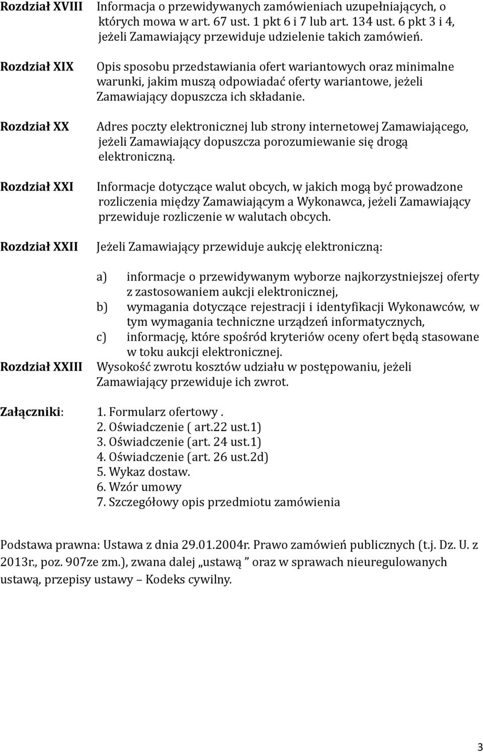 Opis sposobu przedstawiania ofert wariantowych oraz minimalne warunki, jakim muszą odpowiadac oferty wariantowe, jez eli Zamawiający dopuszcza ich składanie.