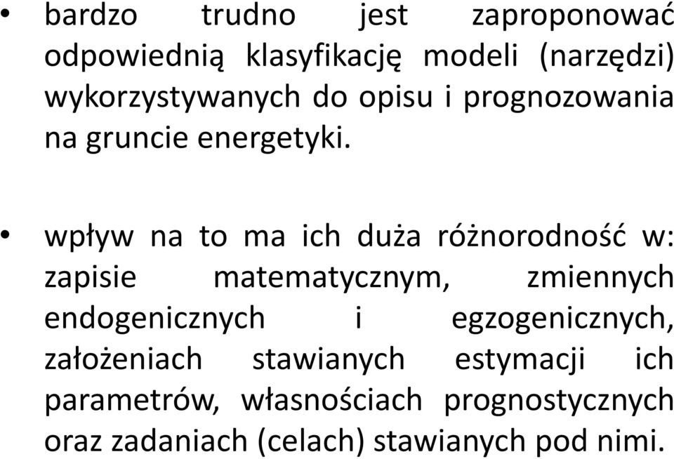 wpł w na to ma ich duża róż orod ość w: zapisie matematycznym, zmiennych endogenicznych i