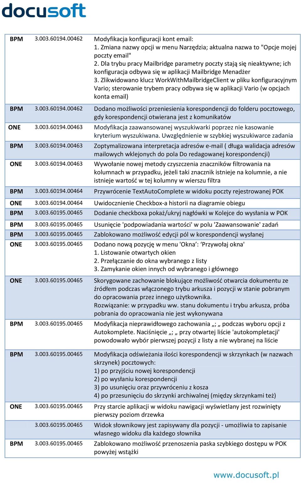 Zlikwidowano klucz WorkWithMailbridgeClient w pliku konfiguracyjnym Vario; sterowanie trybem pracy odbywa się w aplikacji Vario (w opcjach konta email) BPM 3.003.60194.