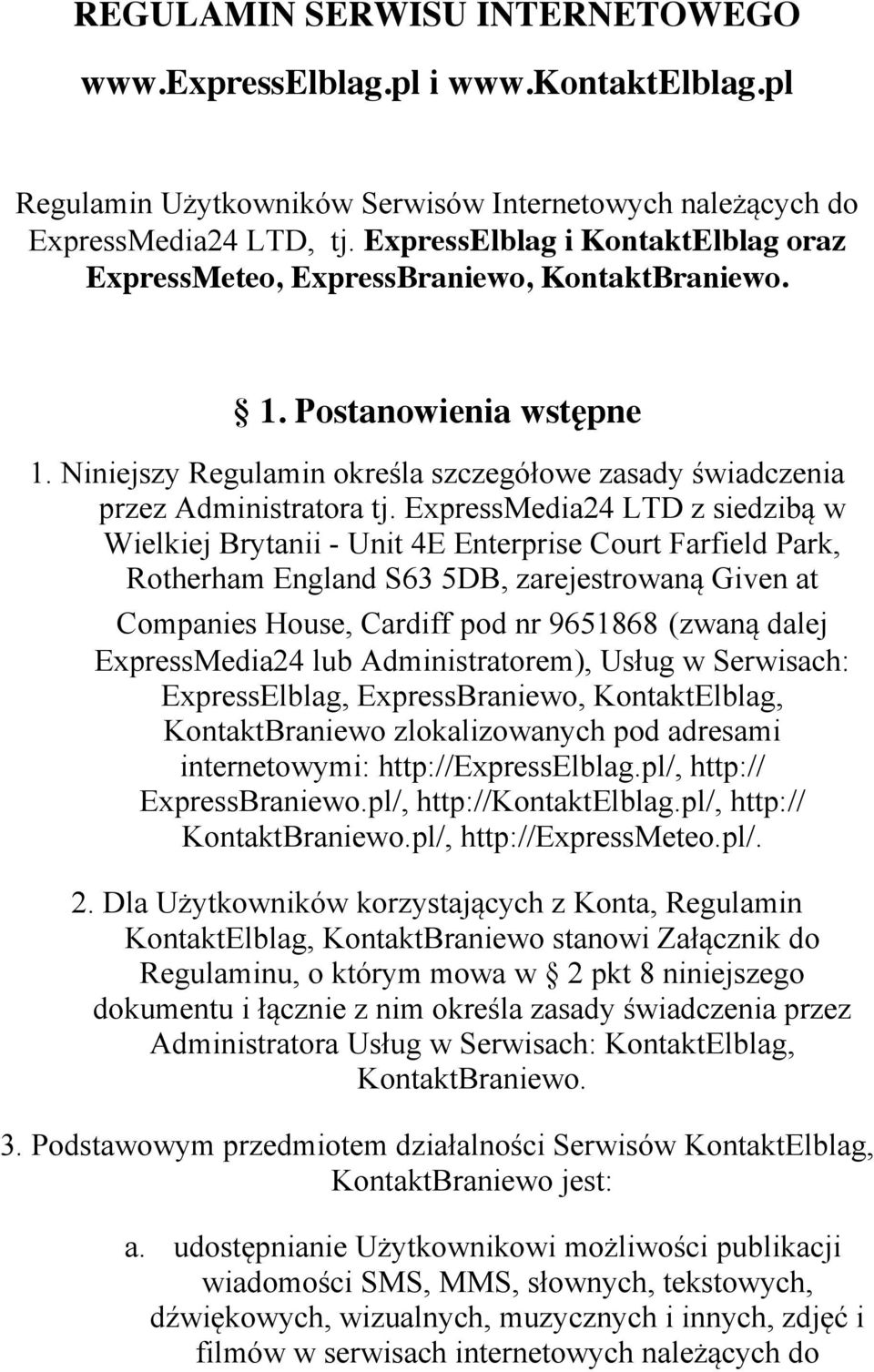 ExpressMedia24 LTD z siedzibą w Wielkiej Brytanii - Unit 4E Enterprise Court Farfield Park, Rotherham England S63 5DB, zarejestrowaną Given at Companies House, Cardiff pod nr 9651868 (zwaną dalej