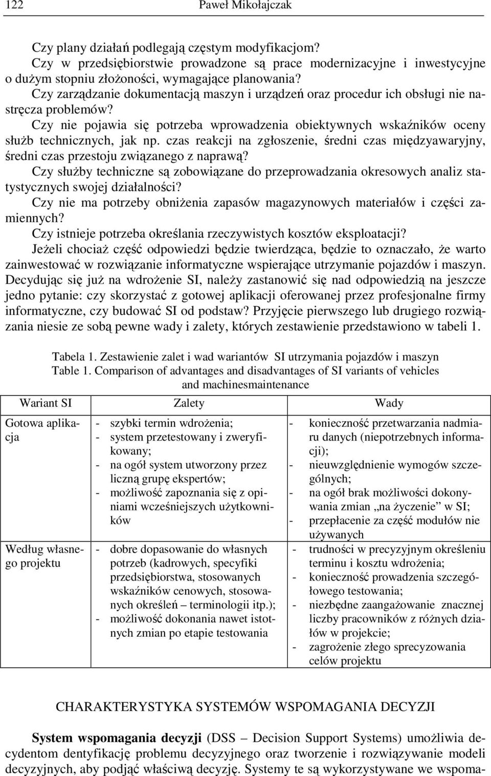 czas reakcji a zgłoszeie, średi czas międzyawaryjy, średi czas przestoju związaego z aprawą? zy słuŝby techicze są zobowiązae do przeprowadzaia okresowych aaliz statystyczych swojej działalości?