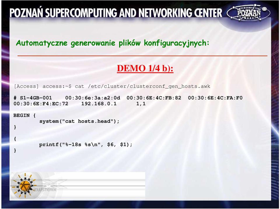 awk # S1-4GB-001 00:30:6e:3a:a2:0d 00:30:6E:4C:FB:82 00:30:6E:4C:FA:F0