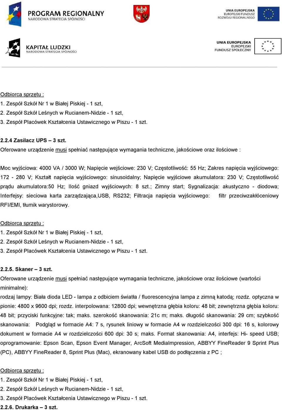 wyjściowego: 172-280 V; Kształt napięcia wyjściowego: sinusoidalny; Napięcie wyjściowe akumulatora: 230 V; Częstotliwość prądu akumulatora:50 Hz; Ilość gniazd wyjściowych: 8 szt.
