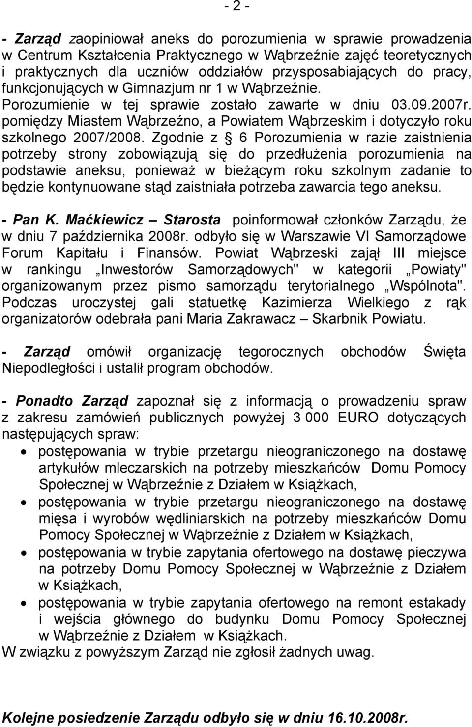 pomiędzy Miastem Wąbrzeźno, a Powiatem Wąbrzeskim i dotyczyło roku szkolnego 2007/2008.