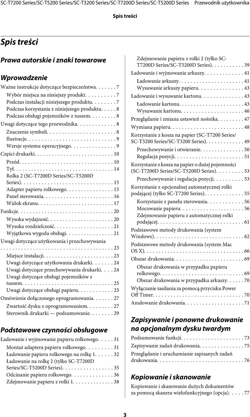 .. 9 Części drukarki... 10 Przód... 10 Tył... 14 Rolka 2 (SC-T7200D Series/SC-T5200D Series)... 15 Adapter papieru rolkowego... 15 Panel sterowania... 16 Widok ekranu... 17 Funkcje.