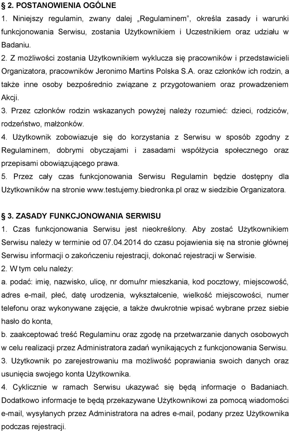 oraz członków ich rodzin, a także inne osoby bezpośrednio związane z przygotowaniem oraz prowadzeniem Akcji. 3.