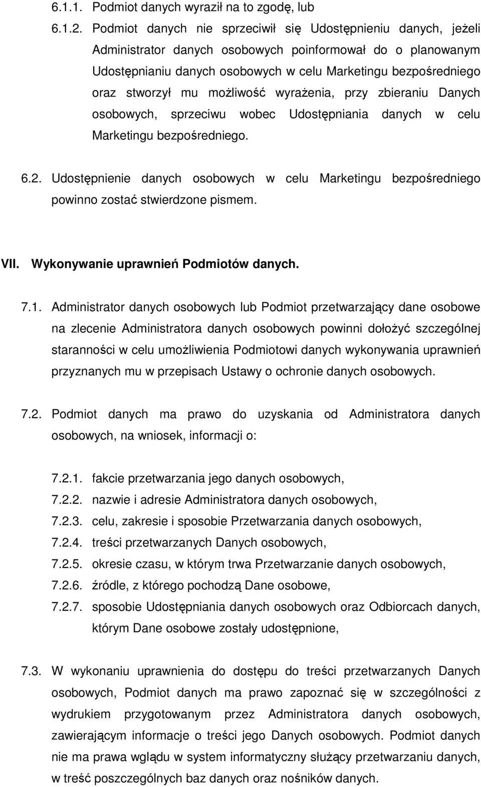 stworzył mu moŝliwość wyraŝenia, przy zbieraniu Danych osobowych, sprzeciwu wobec Udostępniania danych w celu Marketingu bezpośredniego. 6.2.