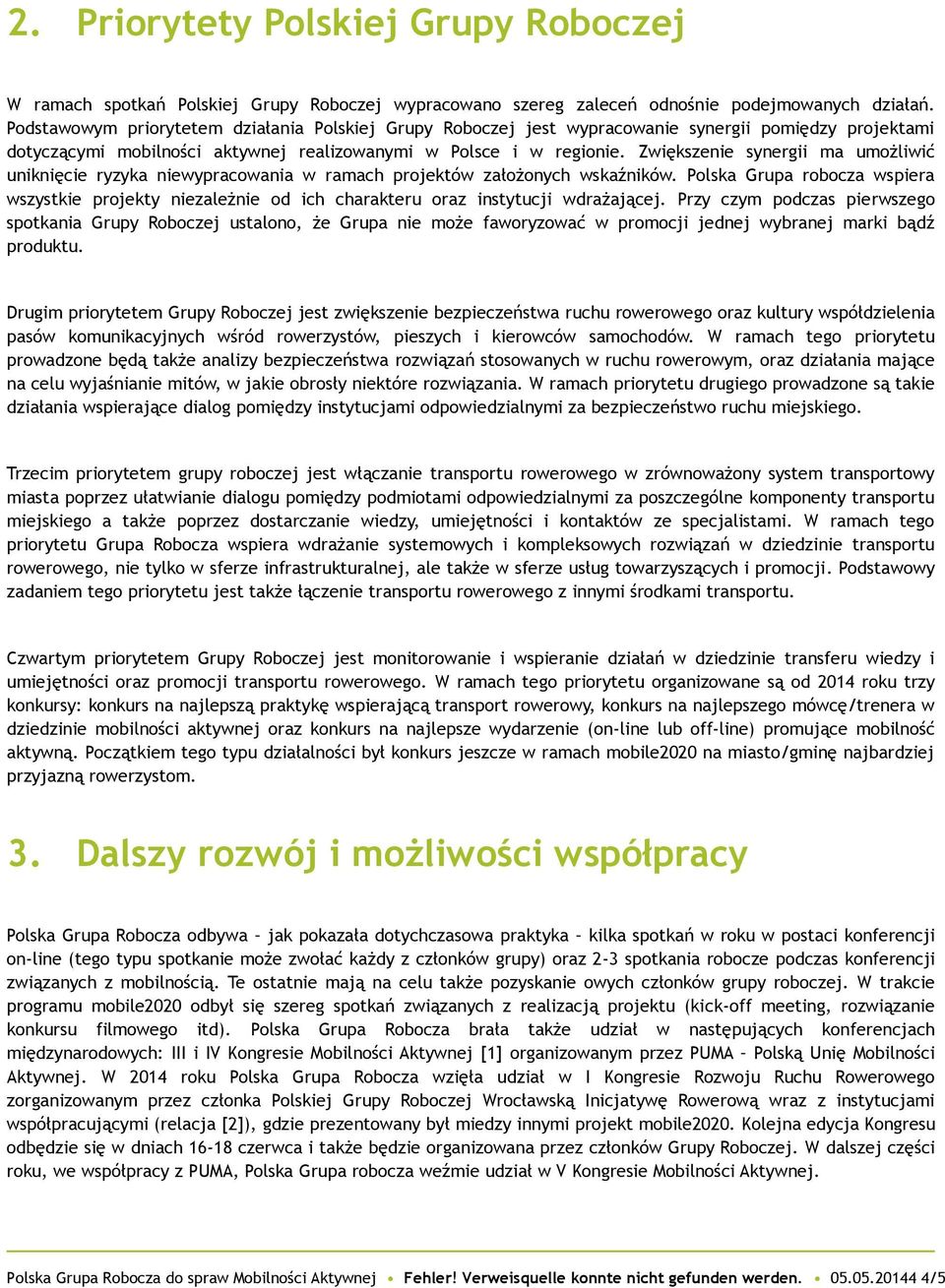 Zwiększenie synergii ma umożliwić uniknięcie ryzyka niewypracowania w ramach projektów założonych wskaźników.