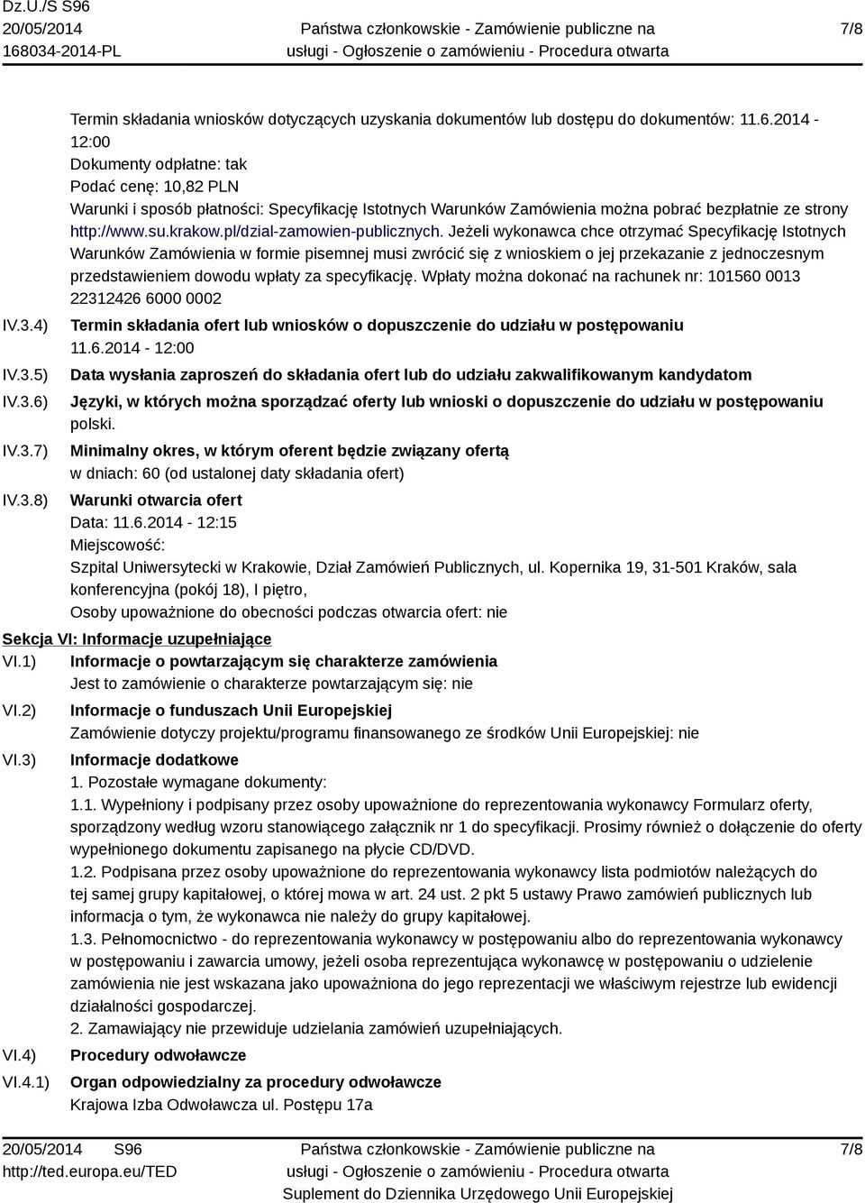 Jeżeli wykonawca chce otrzymać Specyfikację Istotnych Warunków Zamówienia w formie pisemnej musi zwrócić się z wnioskiem o jej przekazanie z jednoczesnym przedstawieniem dowodu wpłaty za specyfikację.